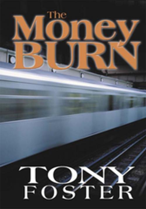 Cover of the book The Money Burn by Tony Foster, iUniverse