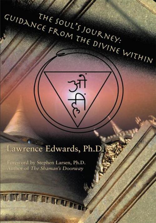 Cover of the book The Soul's Journey by Lawrence Edwards PhD, Stephen Larsen PhD, iUniverse