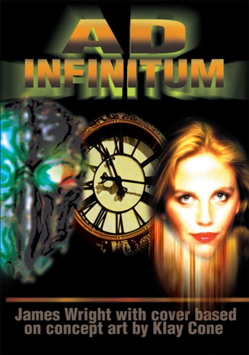 Cover of the book Ad Infinitum by James Wright, Klay Cone, iUniverse