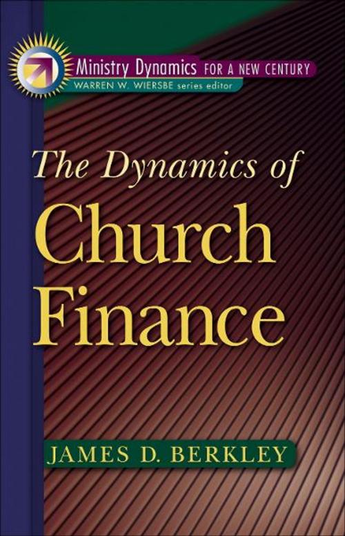 Cover of the book The Dynamics of Church Finance (Ministry Dynamics for a New Century) by James D. Berkley, Baker Publishing Group