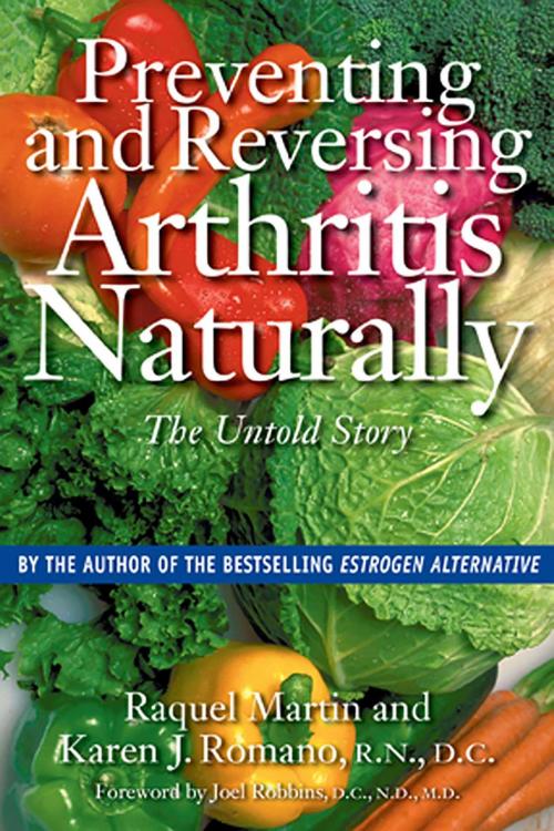Cover of the book Preventing and Reversing Arthritis Naturally by Raquel Martin, Karen J. Romano, R.N., D.C., Inner Traditions/Bear & Company