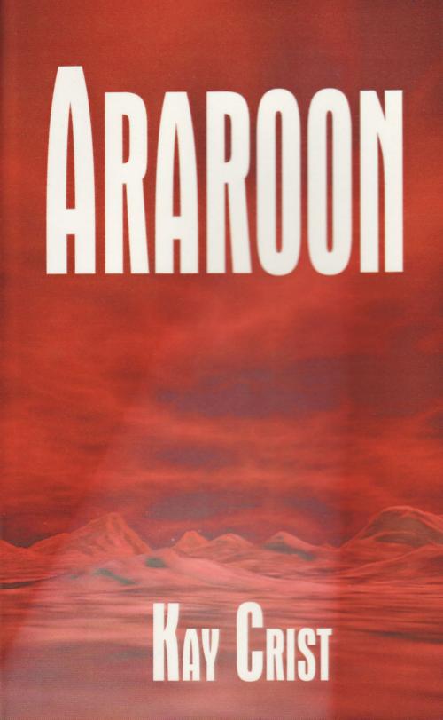 Cover of the book Araroon by Kay Crist, BookBaby
