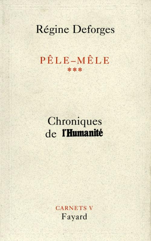 Cover of the book Pêle-Mêle Tome 3 by Régine Deforges, Fayard