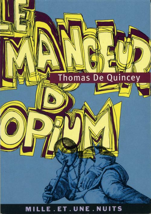 Cover of the book Le mangeur d'opium by Thomas de Quincey, Fayard/Mille et une nuits