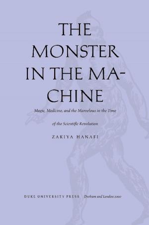 Cover of the book The Monster in the Machine by Tomiko Yoda, Rey Chow, Harry Harootunian, Masao Miyoshi
