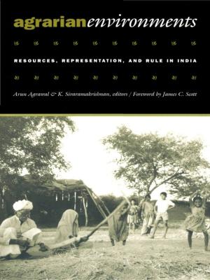 Cover of the book Agrarian Environments by Nicholas B. Dirks, Talal Asad, Irene Silverblatt, Paul A. Silverstein, Brian Keith Axel
