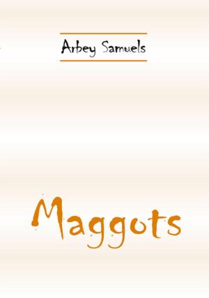 Cover of the book "Maggots" by Isaac Hallenberg