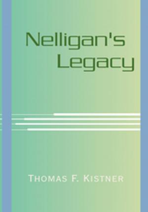 Cover of the book Nelligan's Legacy by Justina Effie Fletcher