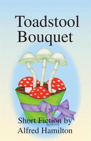 Cover of the book Toadstool Bouquet by Richard Swartz