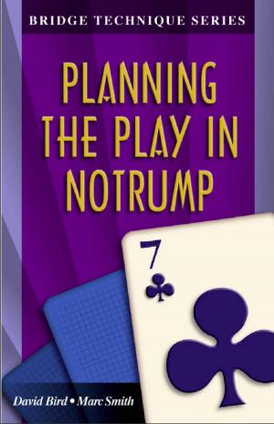 Cover of the book Bridge Technique Series 7: Planning in Notrump by David Bird Marc Smith