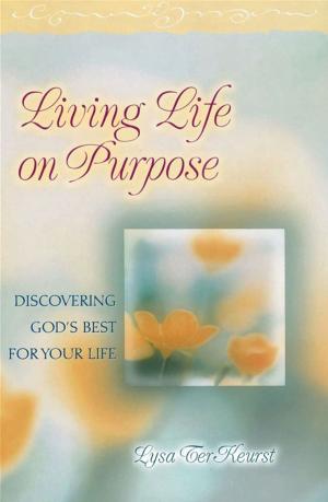 Cover of the book Living Life on Purpose by John F MacArthur