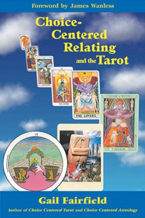 Cover of the book Choice Centered Relating and the Tarot by Elaine Magee