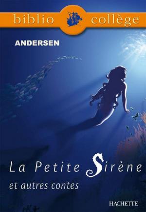 Cover of the book Bibliocollège- La Petite Sirène et autres contes, Andersen by Dominique Schultess-Fleur, Claudine Zenou-Grinstein, Prosper Mérimée