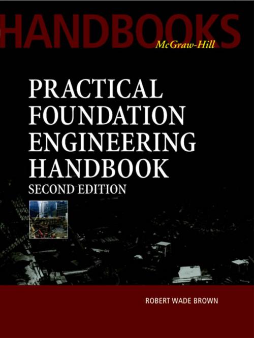 Cover of the book Practical Foundation Engineering Handbook, 2nd Edition by Robert Wade Brown, McGraw-Hill Education