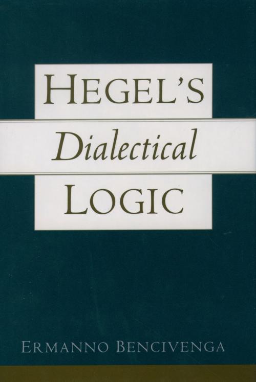 Cover of the book Hegel's Dialectical Logic by Ermanno Bencivenga, Oxford University Press