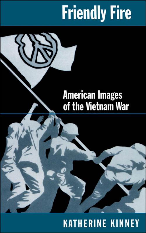 Cover of the book Friendly Fire : American Images of the Vietnam War by Katherine Kinney, Oxford University Press, USA