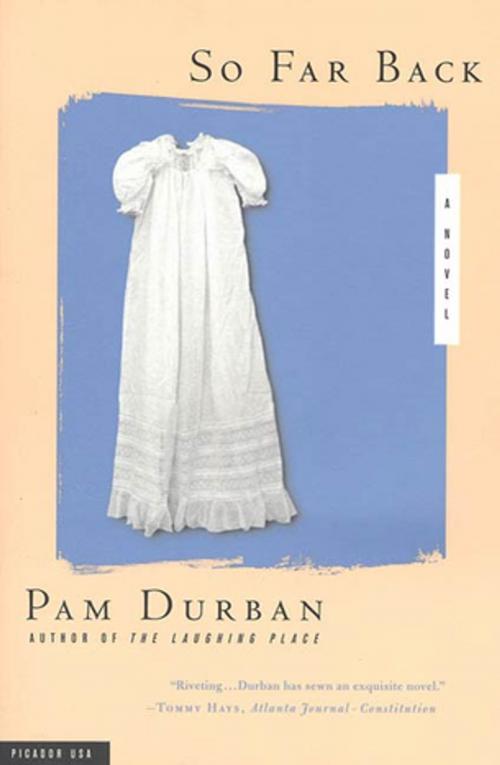 Cover of the book So Far Back by Pam Durban, Picador