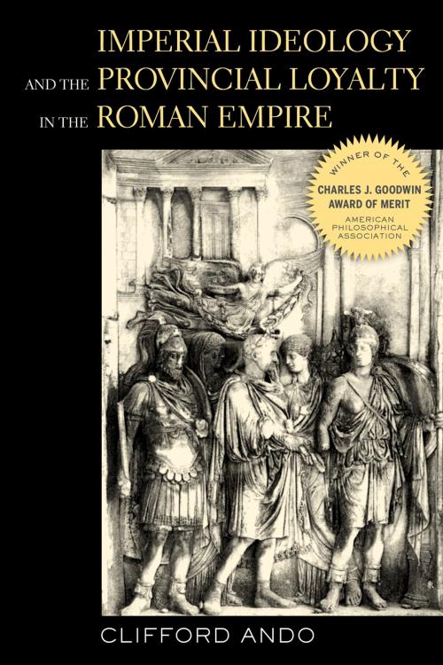 Cover of the book Imperial Ideology and Provincial Loyalty in the Roman Empire by Clifford Ando, University of California Press