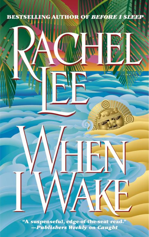 Cover of the book When I Wake by Rachel Lee, Grand Central Publishing