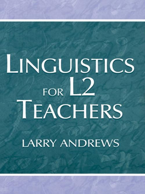 Cover of the book Linguistics for L2 Teachers by Larry Andrews, Taylor and Francis