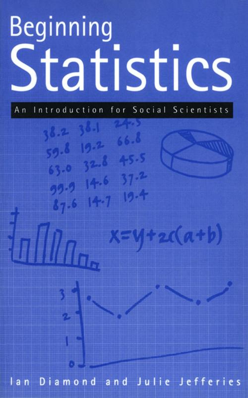 Cover of the book Beginning Statistics by Sir Ian Diamond, Julie Jefferies, SAGE Publications