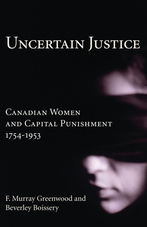 Cover of the book Uncertain Justice by F. Murray Greenwood, Beverley Boissery, Dundurn