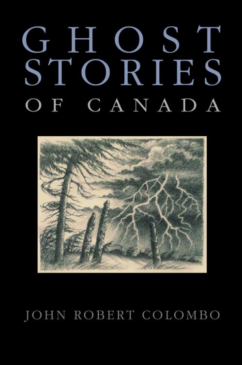 Cover of the book Ghost Stories of Canada by John Robert Colombo, Dundurn