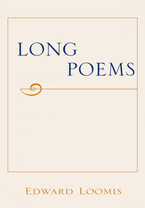 Cover of the book Long Poems by Edward Loomis, Xlibris US