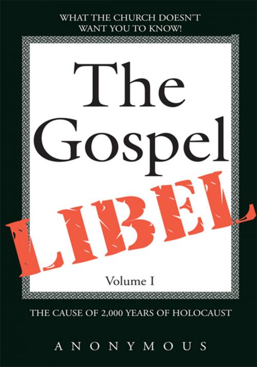 Cover of the book The Gospel Libel Volume I by Anonymous, Xlibris US