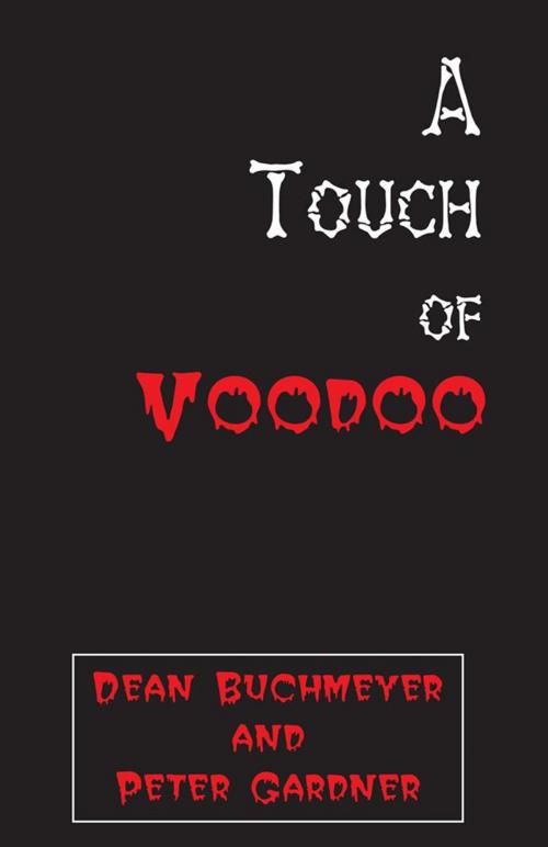 Cover of the book A Touch of Voodoo by Dean Buchmeyer, Peter Gardner, Xlibris US