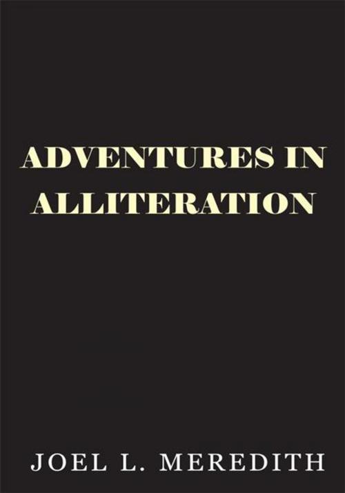 Cover of the book Adventures in Alliteration by Joel L. Meredith, Xlibris US