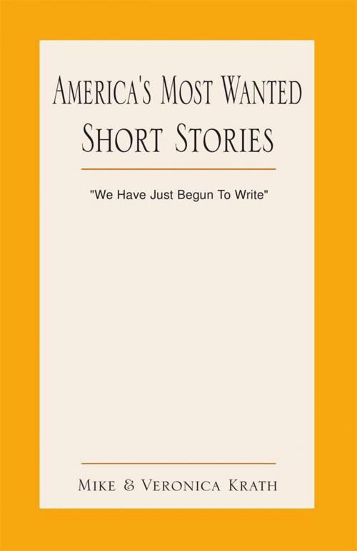 Cover of the book America's Most Wanted Short Stories by Mike Krath, Veronica Krath, Xlibris US