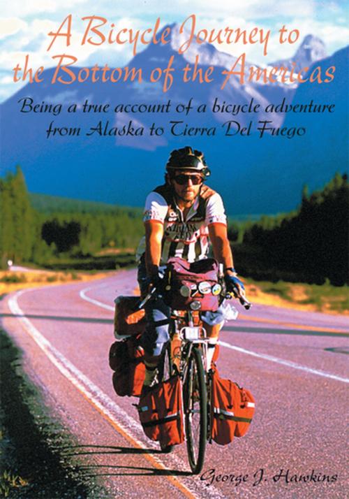 Cover of the book A Bicycle Journey to the Bottom of the Americas by George J. Hawkins, iUniverse