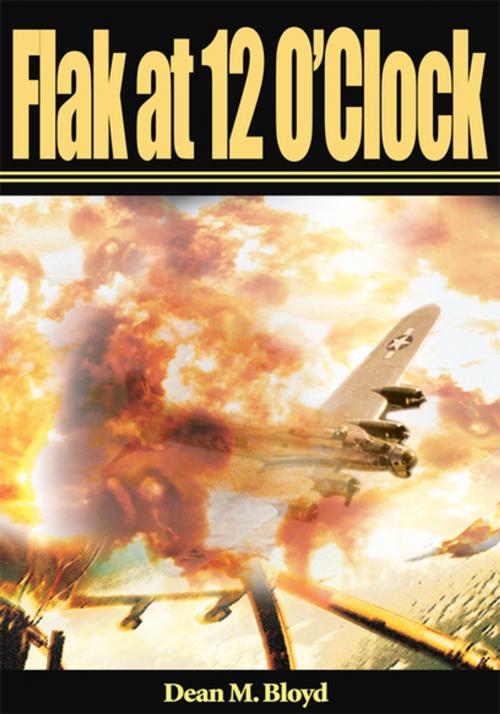 Cover of the book Flak at 12 O'clock by Dean  M. Bloyd, iUniverse