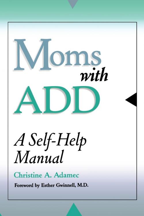 Cover of the book Moms with ADD by Christine Adamec, Taylor Trade Publishing