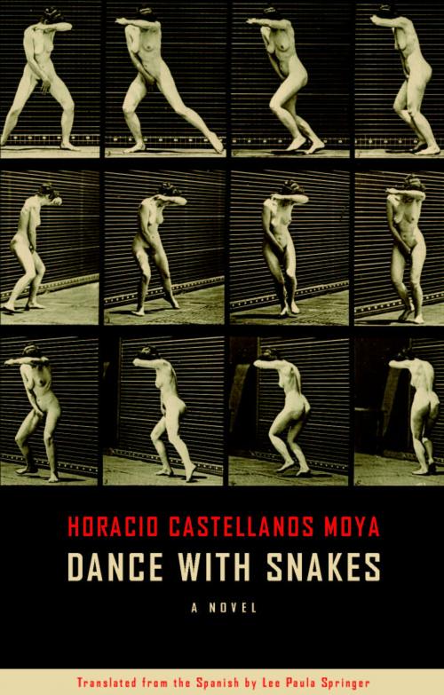 Cover of the book Dance With Snakes by Horatio Castellanos Moya, Biblioasis