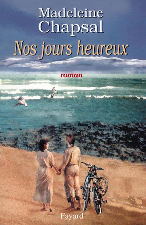 Cover of the book Nos jours heureux by Madeleine Chapsal, Fayard