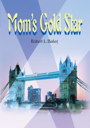 Cover of the book Mom's Gold Star by Dr. Akeam Amoniphis Simmons