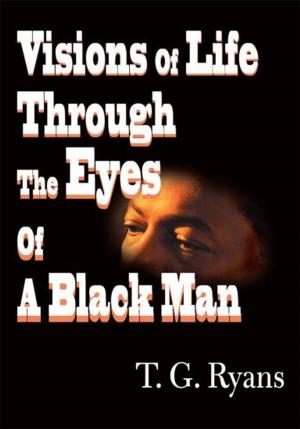 Cover of the book Visions of Life Through the Eyes of a Black Man by Jonathan Forrest