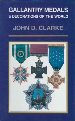 Cover of the book Gallantry Medals & Decorations of the World by Ian Christians, Sir Charles Groves CBE