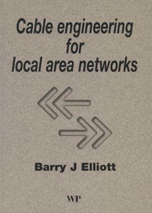 Cover of the book Cable Engineering for Local Area Networks by Joseph E. Alouf, Daniel Ladant, Ph.D, Michel R. Popoff, D.V.M., Ph.D