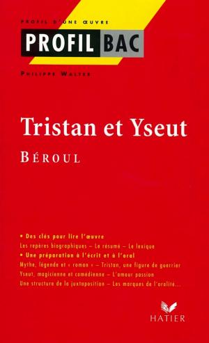 Cover of the book Profil - Béroul : Tristan et Yseut by Fanny Deschamps, Gérard Milhe Poutignon, Georges Decote, Franz Kafka, Orson Welles