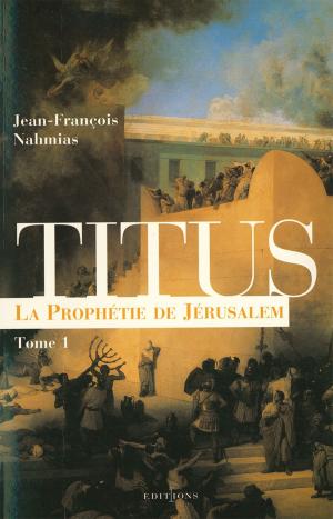 Cover of the book Titus, t.I : La Prophétie de Jérusalem by Pierre Bellemare