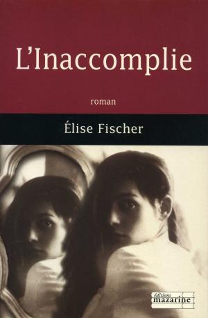 Cover of the book L'Inaccomplie by Brigitte François-Sappey