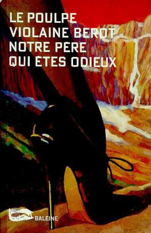Cover of the book Notre père qui êtes odieux by Violaine Bérot, Editions Baleine