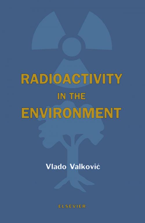 Cover of the book Radioactivity in the Environment by Vlado Valkovic, Elsevier Science