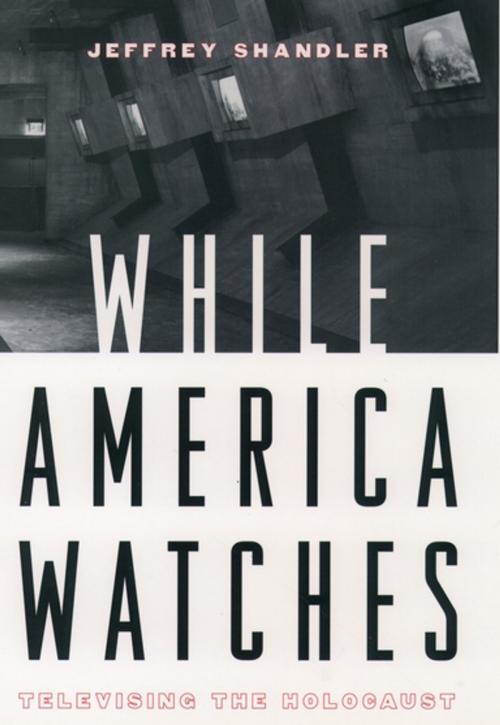 Cover of the book While America Watches by Jeffrey Shandler, Oxford University Press