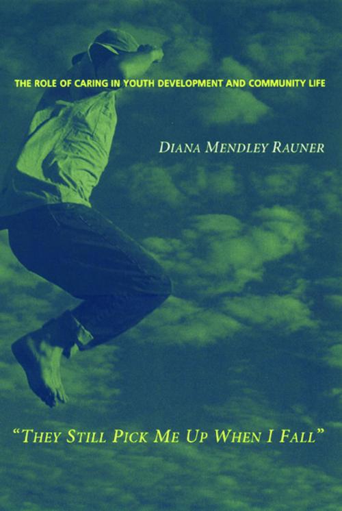 Cover of the book They Still Pick Me Up When I Fall by Diana Mendley Rauner, Columbia University Press