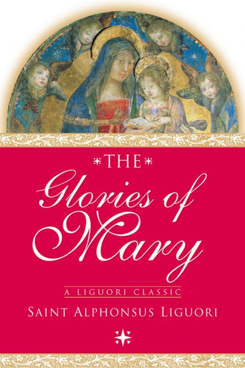 Cover of the book The Glories of Mary by Saint Alphonsus Liguori, Liguori Publications