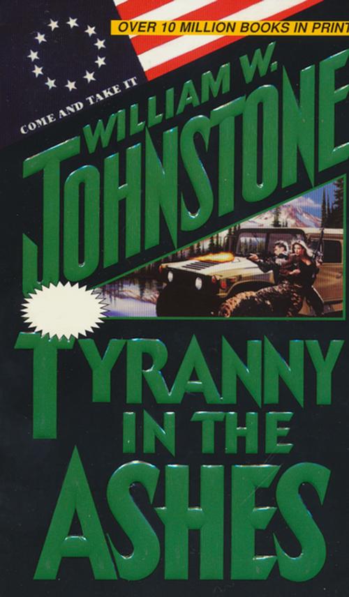 Cover of the book Tyranny in the Ashes by William W. Johnstone, Pinnacle Books
